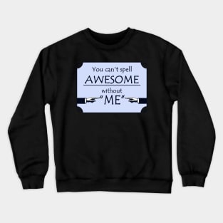 Funny Awesome Me T-Shirt Crewneck Sweatshirt